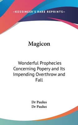 Magicon: Wonderful Prophecies Concerning Popery... 0548081239 Book Cover