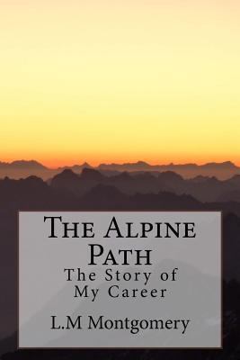 The Alpine Path: The Story of My Career 153969156X Book Cover