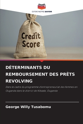 Déterminants Du Remboursement Des Prêts Revolving [French] 6209684750 Book Cover