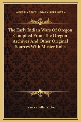 The Early Indian Wars Of Oregon Compiled From T... 1169370926 Book Cover