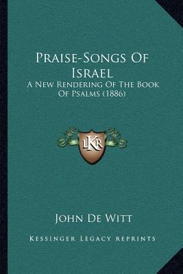 Praise-Songs Of Israel: A New Rendering Of The ... 1166983560 Book Cover