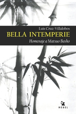 Bella Intemperie: Homenaje a Matsuo Basho [Spanish] 1705318789 Book Cover