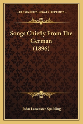 Songs Chiefly From The German (1896) 1166974677 Book Cover