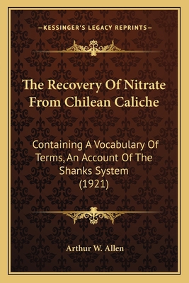 The Recovery Of Nitrate From Chilean Caliche: C... 116388118X Book Cover