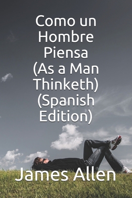 Como un Hombre Piensa (As a Man Thinketh) (Span... [Spanish] 1709436751 Book Cover