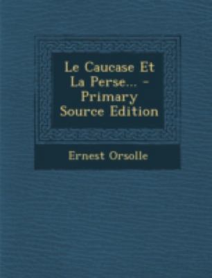Le Caucase Et La Perse... - Primary Source Edition [French] 1294801260 Book Cover