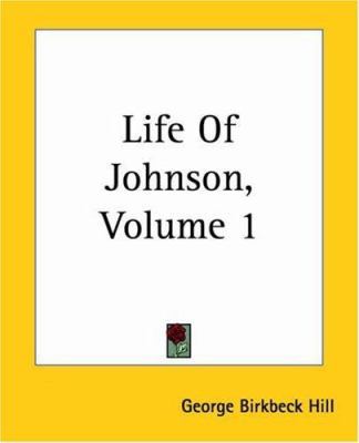 Life Of Johnson, Volume 1 1419130331 Book Cover