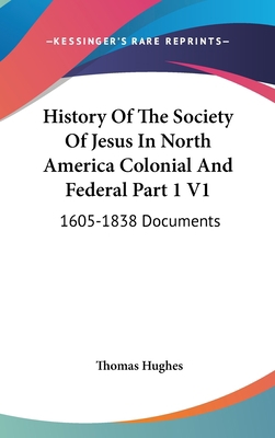 History Of The Society Of Jesus In North Americ... 0548137897 Book Cover