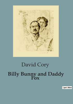 Billy Bunny and Daddy Fox: Adventures of Billy ... B0CDJYWBNM Book Cover