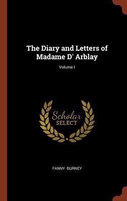 The Diary and Letters of Madame D' Arblay; Volu... 1374996998 Book Cover