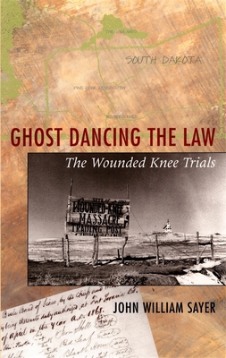 Ghost Dancing the Law: The Wounded Knee Trials 0674001842 Book Cover