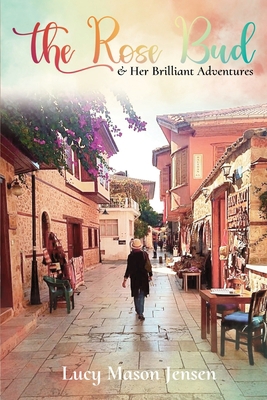 The Rose Bud & Her Brilliant Adventures B09WPVXDSF Book Cover