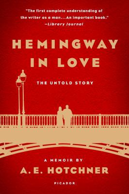 Hemingway in Love: His Own Story: A Memoir by A... 1250078962 Book Cover