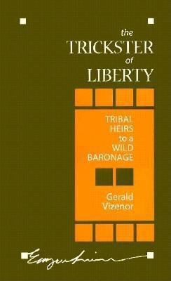 The Trickster of Liberty: Tribal Heirs to a Wil... 0816616302 Book Cover