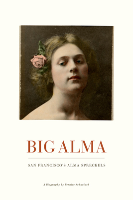 Big Alma: San Francisco's Alma Spreckels 1597143243 Book Cover