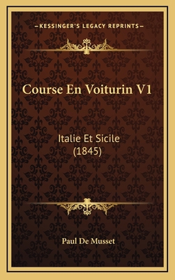 Course En Voiturin V1: Italie Et Sicile (1845) [French] 116823963X Book Cover