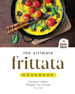 The Ultimate Frittata Cookbook: Creative Fritta... B0CWDG5FP7 Book Cover