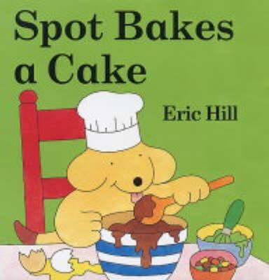 Spot Bakes a Cake 0723252335 Book Cover