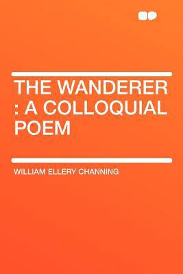 The Wanderer: A Colloquial Poem 1290045194 Book Cover