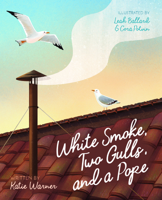 White Smoke, Two Gulls, and a Pope B0FY239DYB Book Cover