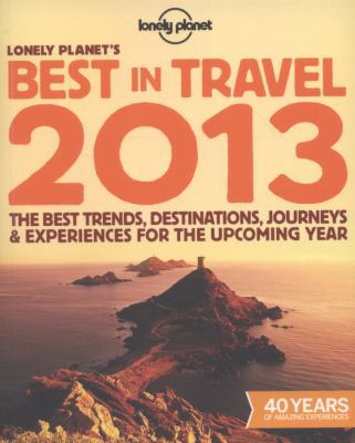 Lonely Planet's 2013 Best in Travel: The Best T... 1742209998 Book Cover