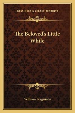 The Beloved's Little While 1163275891 Book Cover