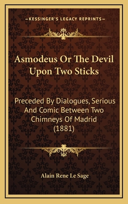 Asmodeus Or The Devil Upon Two Sticks: Preceded... 1165986256 Book Cover