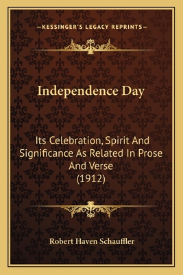 Independence Day: Its Celebration, Spirit And S... 116418234X Book Cover