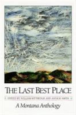 The Last Best Place: A Montana Anthology 1560441550 Book Cover