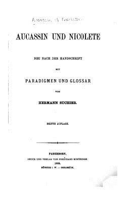 Aucassin und Nicolete, Neu Nach Der Handschrift... [German] 1535013273 Book Cover
