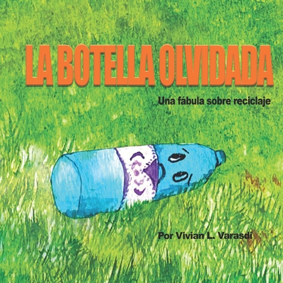 La botella olvidada: Una fábula sobre reciclaje [Spanish] B08C96QTBF Book Cover