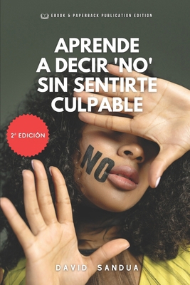Aprende a Decir "No" Sin Sentirte Culpable [Spanish] B0CD13DFKL Book Cover