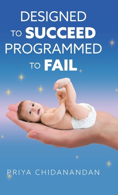 Designed to Succeed, Programmed to Fail 152556448X Book Cover