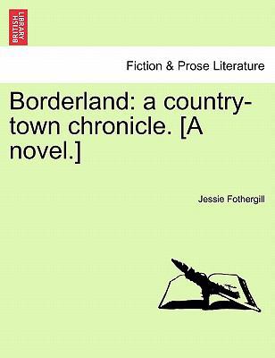 Borderland: A Country-Town Chronicle. [A Novel.] 1241480710 Book Cover