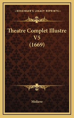 Theatre Complet Illustre V5 (1669) [French] 1165714477 Book Cover