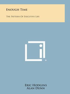 Enough Time: The Pattern of Executive Life 1258857839 Book Cover