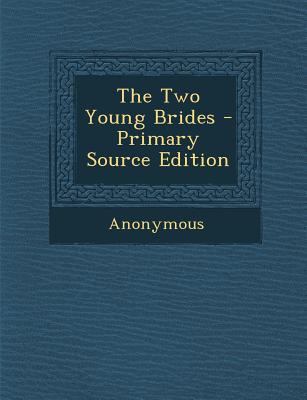 The Two Young Brides - Primary Source Edition 1294016628 Book Cover