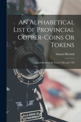An Alphabetical List of Provincial Copper-Coins... 1017412340 Book Cover