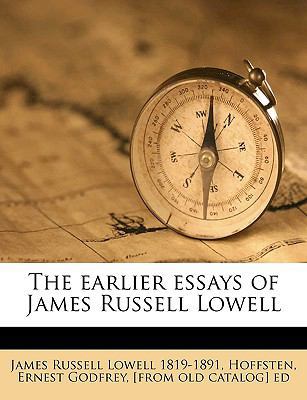 The Earlier Essays of James Russell Lowell 1175510165 Book Cover