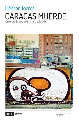 Caracas muerde: Crónicas de una guerra no decla... [Spanish] 9807312159 Book Cover