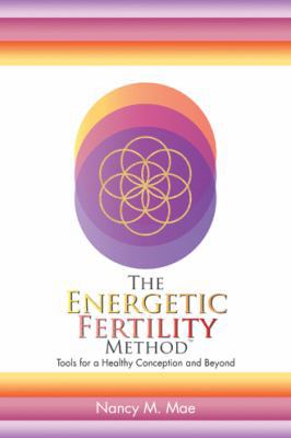 The Energetic Fertility Method(TM): Tools for a... 1504362462 Book Cover