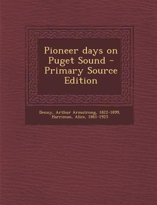 Pioneer Days on Puget Sound - Primary Source Ed... 1293055581 Book Cover