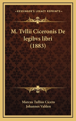 M. Tvllii Ciceronis De legibvs libri (1883) [Latin] 1166837211 Book Cover