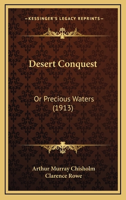 Desert Conquest: Or Precious Waters (1913) 116654009X Book Cover