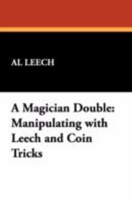A Magician Double: Manipulating with Leech and ... 1434498662 Book Cover