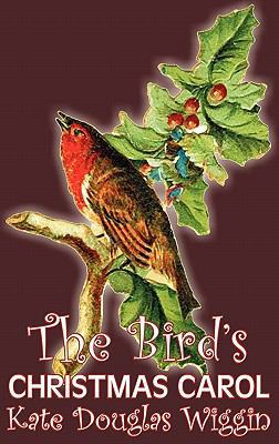 The Bird's Christmas Carol by Kate Douglas Wigg... 146389984X Book Cover