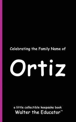 Celebrating the Family Name of Ortiz            Book Cover