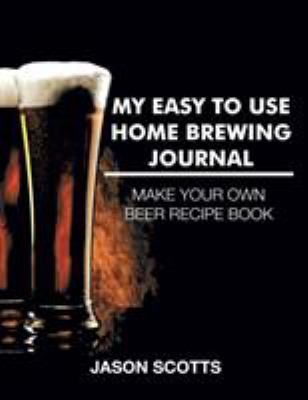 My Easy To Use Home Brewing Journal 1632876523 Book Cover