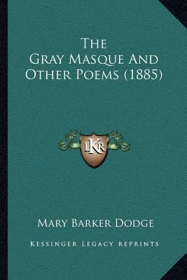 The Gray Masque And Other Poems (1885) 1167048172 Book Cover