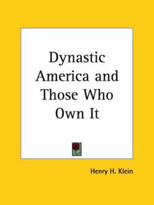 Dynastic America and Those Who Own It 0766167291 Book Cover